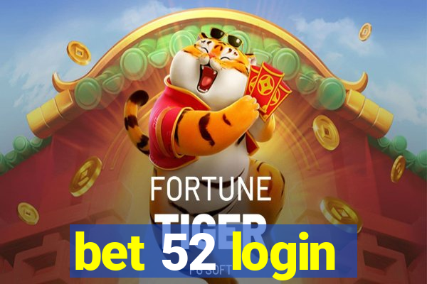 bet 52 login